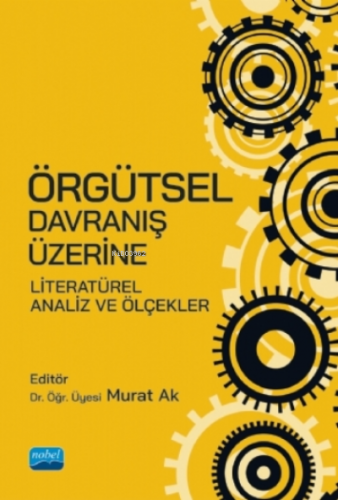 Örgütsel Davranış Üzerine Literatürel Analiz Ve Ölçekler Kolektif