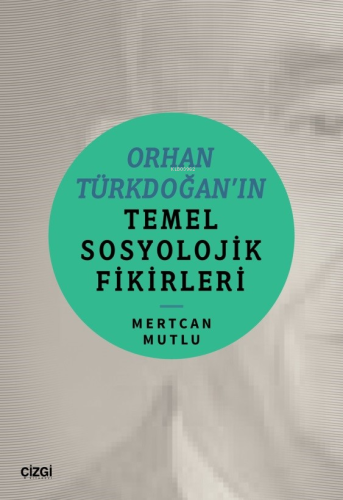 Orhan Türkdoğan’in Temel Sosyolojik Fikirleri Mertcan Mutlu