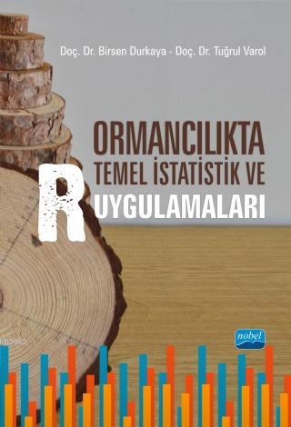 Ormancılıkta Temel İstatistik ve R Uygulamaları Birsen Durkaya