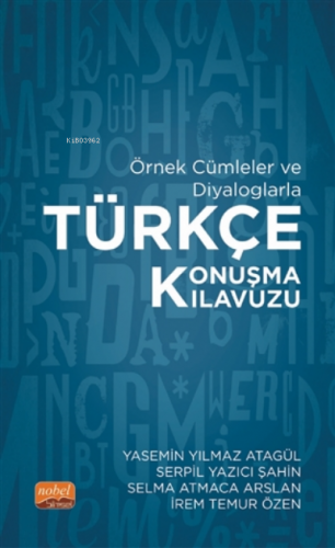 Örnek Cümleler ve Diyaloglarla Türkçe Konuşma Kılavuzu Yasemin Yılmaz 