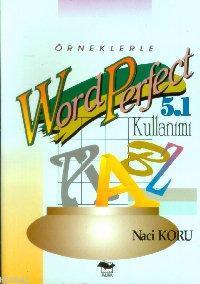 Örneklerle WordPerfect 5.1 Kullanımı Naci Koru