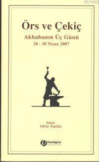 Örs ve Çekiç; Akbabanın Üç Günü 28-30 Nisan 2007 Olrıc Türkıs