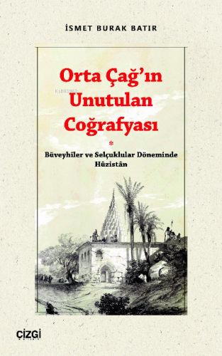 Orta Çağ’ın Unutulan Coğrafyası İsmet Burak Batır