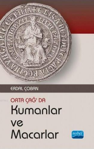 Orta Çağ'da Kumanlar ve Macarlar Erdal Çoban