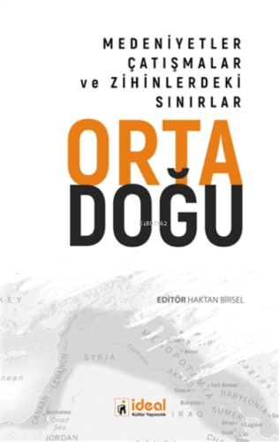 Ortadoğu - Medeniyetler Çatışmalar ve Zihinlerdeki Sınırlar Haktan Bir