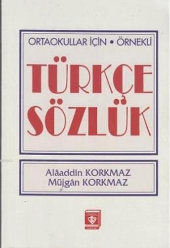 Ortaokullar İçin Örnekli Türkçe Sözlük Müjgan Korkmaz