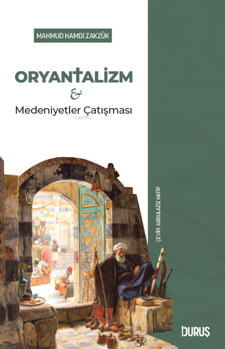 Oryantalizm ve Medeniyetler Çatışması Mahmud Hamdi Zakzuk