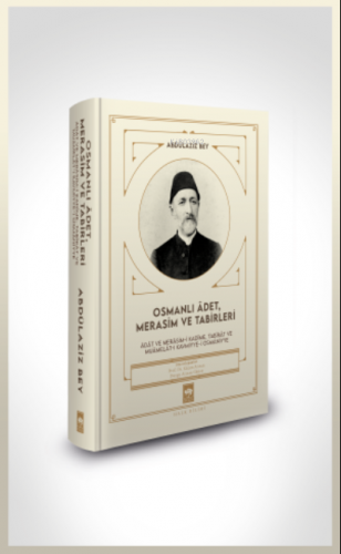 Osmanlı Âdet, Merasim ve Tabirleri Abdülaziz Bey