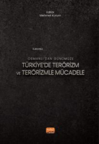 Osmanlı’dan Günümüze Türkiye'de Terörizm Ve Terörizm Mücadele Mehmet K