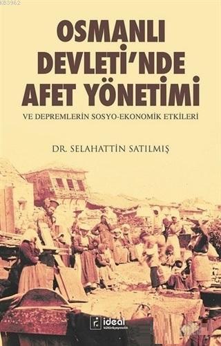 Osmanlı Devleti'nde Afet Yönetimi ve Depremlerin Sosyo Ekonomik Etkile