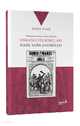 Osmanlı Dış Borçları Nasıl Yapılandırıldı? Semih Sefer