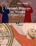 Osmanlı Dünyası ve Avrupa; 1300-1700 Daniel Goffman