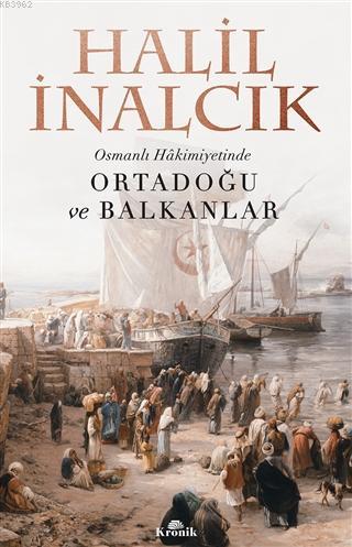 Osmanlı Hakimiyetinde Ortadoğu ve Balkanlar Halil İnalcık