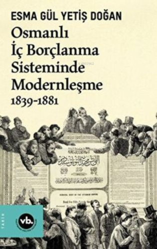 Osmanlı İç Borçlanma Sisteminde Modernleşme 1839-1881 Esma Gül Yetiş D