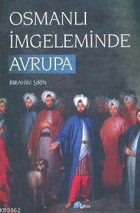 Osmanlı İmgeleminde Avrupa İbrahim Şirin