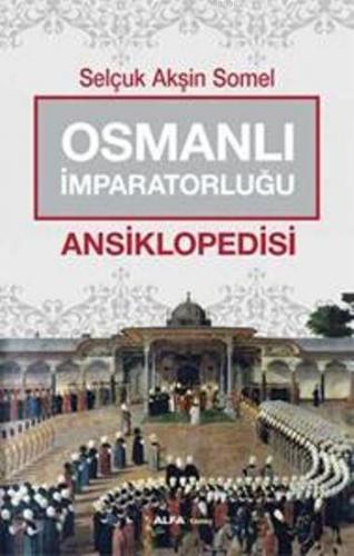 Osmanlı İmparatorluğu Ansiklopedisi Selçuk Akşin Somel