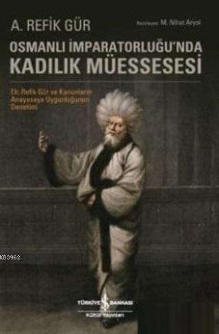 Osmanlı İmparatorluğu'nda Kadılık Müessesesi A. Refik Gür