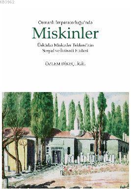 Osmanlı İmparatorluğu'nda Miskinler Özlem Dikeçligil