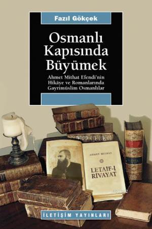 Osmanlı Kapısında Büyümek: Ahmet Mithat Efendi'nin Hikaye ve Romanları