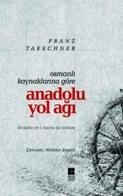 Anadolu Yol Ağı Franz Taescgner