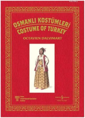 Osmanlı Kostümleri / Costume Of Turkey Octavien Dalvimart