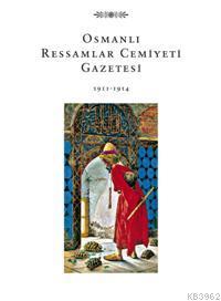 Osmanlı Ressamlar Cemiyeti Gazetesi; 1911-1914 Yaprak Zihnioğlu