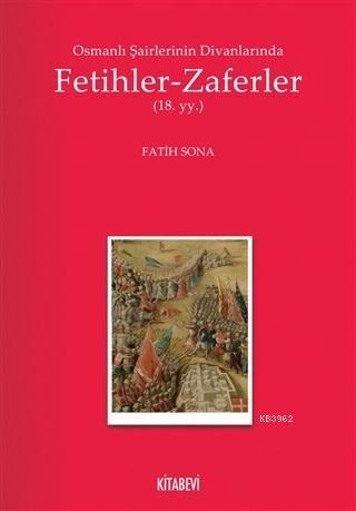 Osmanlı Şairlerinin Divanlarında Fetihler - Zaferler; 18. Yüzyıl Fatih