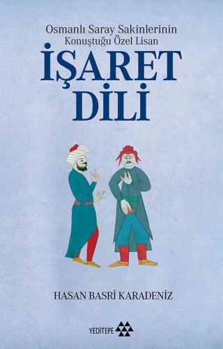 Osmanlı Saray Sakinlerinin Konuştuğu Özel Lisan - İşaret Dili Hasan Ba