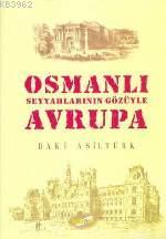 Osmanlı Seyyahlarının Gözüyle Avrupa Bâki Asiltürk