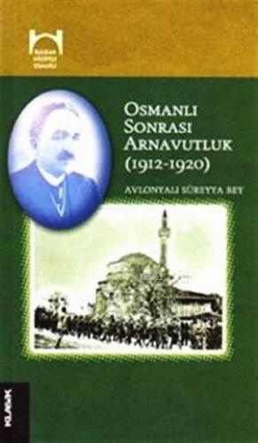 Osmanlı Sonrası Arnavutluk (1912-1920) Avlonyalı Süreyya Bey