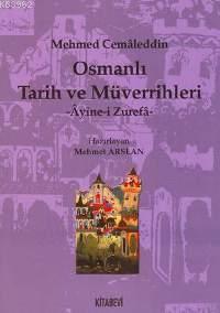 Osmanlı Tarih ve Müverrihleri; Ayîne-i Zurefâ Mehmed Cemâleddin