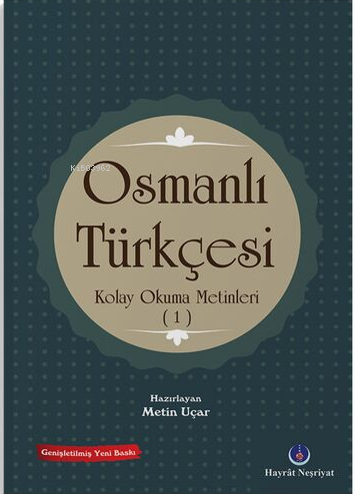 Osmanlı Türkçesi Kolay Okuma Metinleri 1 Metin Uçar