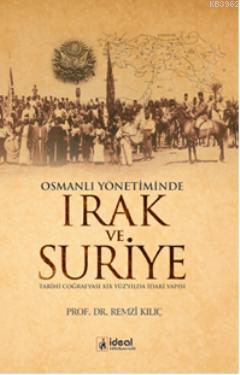 Osmanlı Yönetiminde Irak ve Suriye Remzi Kılıç