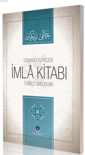 Osmanlıca İmla Kitabı Türkçe Unsurlar İ.Mahir Çakmak