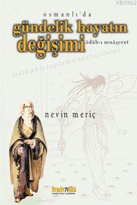 Osmanlı'da Gündelik Hayatın Değişimi Nevin Meriç