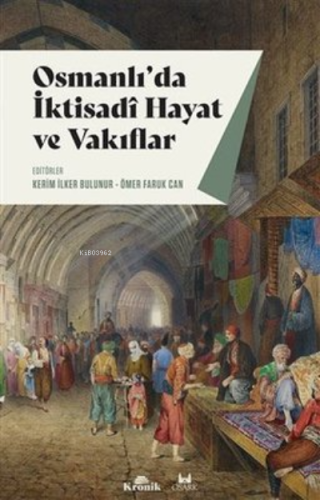 Osmanlı'da İktisadi Hayat ve Vakıflar Kerim İlker Bulunur