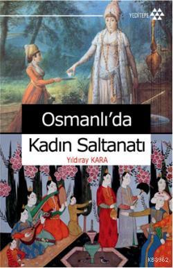 Osmanlı'da Kadın Saltanatı Yıldıray Kara