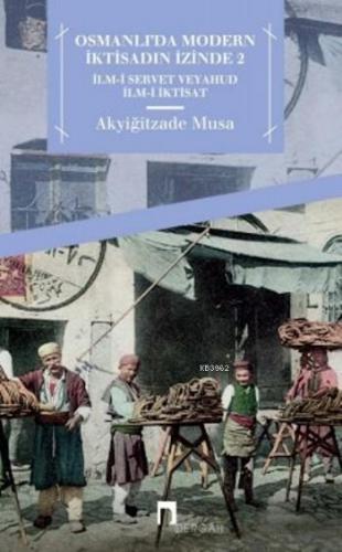 Osmanlı'da Modern İktisadın İzinde 2 Akyiğitzade Musa