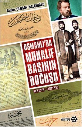 Osmanlı'da Muhalif Basının Doğuşu 1828 - 1878 Belkıs Ulusoy Nalcıoğlu