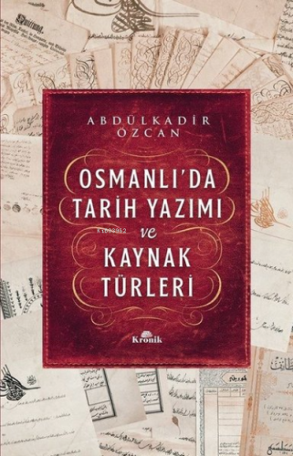 Osmanlı'da Tarih Yazımı ve Kaynak Türleri Abdülkadir Özcan