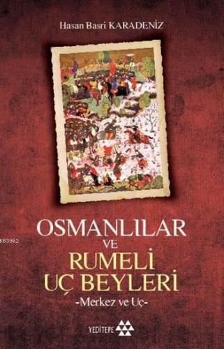 Osmanlılar ve Rumeli Uç Beyleri Hasan Basri Karadeniz