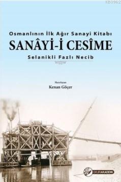 Osmanlı'nın İlk Ağır Sanayi Kitabı - Sanayi-i Cesime Fazlı Necib