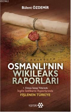 Osmanlı'nın Wikileaks Raporları Bülent Özdemir