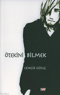 Ötekini Bilmek Cengiz Güleç