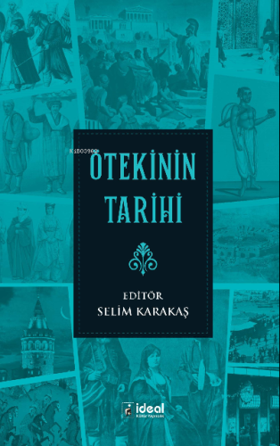 Ötekinin Tarihi Selim Karakaş