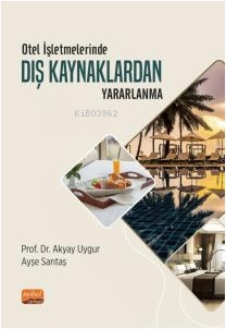 Otel İşletmelerinde Dış Kaynaklardan Yararlanma Akyay Uygur