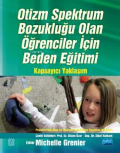 Otizm Spektrum Bozukluğu;OLAN ÖĞRENCİLER İÇİN BEDEN EĞİTİMİ Michelle G