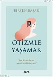 Otizmle Yaşamak Birsen Başar