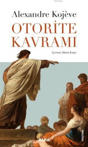 Otorite Kavramı Alexandre Kojeve