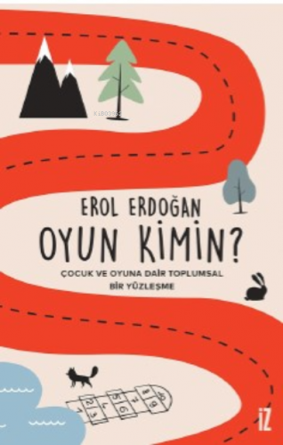 Oyun Kimin?;Çocuk ve Oyuna Dair Toplumsal Bir Yüzleşme Erol Erdoğan